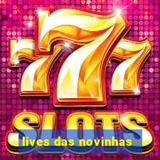 lives das novinhas